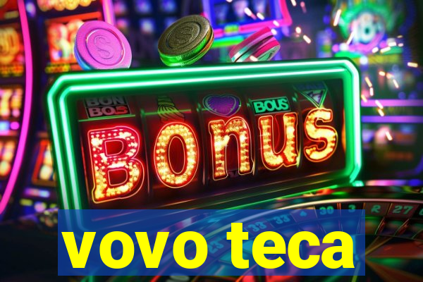 vovo teca